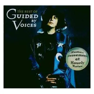 CD Guided By Voices: The Best Of Guided By Voices • Human Amusements At Hourly Rates