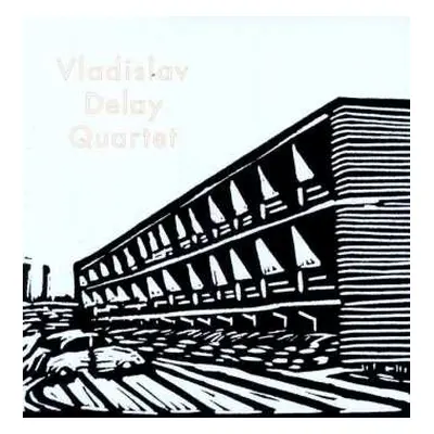 2LP Vladislav Delay Quartet: Vladislav Delay Quartet