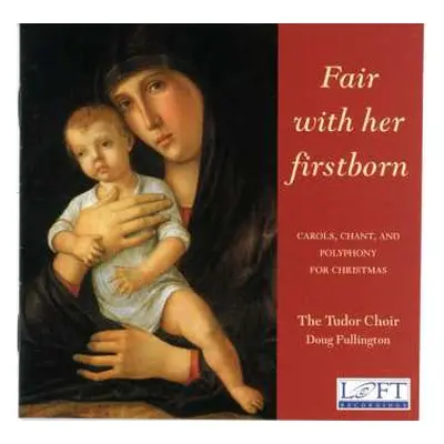 CD The Tudor Choir: Fair With Her Firstborn: Carols, Chant, And Polyphony For Christmas