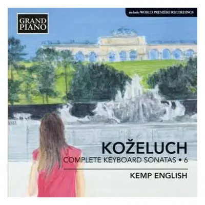 CD Leopold Kozeluch: Sämtliche Sonaten Für Tasteninstrumente Vol.6