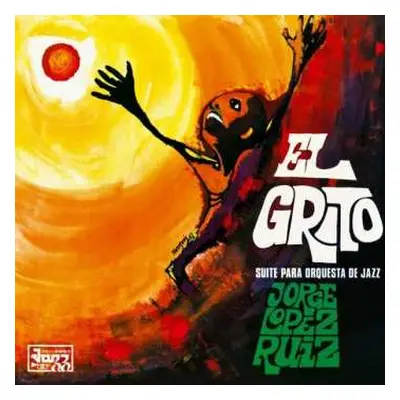 LP Jorge López Ruiz: El Grito (Suite Para Orquesta De Jazz)