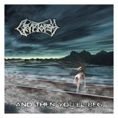 CD Cryptopsy: And Then You'll Beg