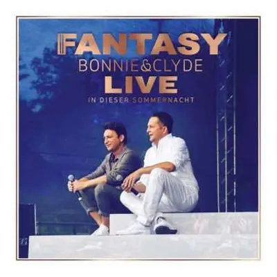 2CD Fantasy: Bonnie & Clyde - Live In Dieser Sommernacht