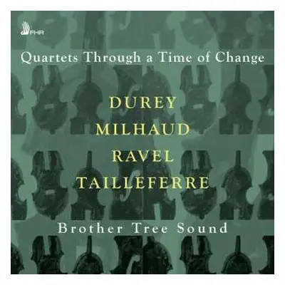 CD Durey / Tailleferre / Ravel / Brother Tree Sound: Quartets Through A Time Of Change