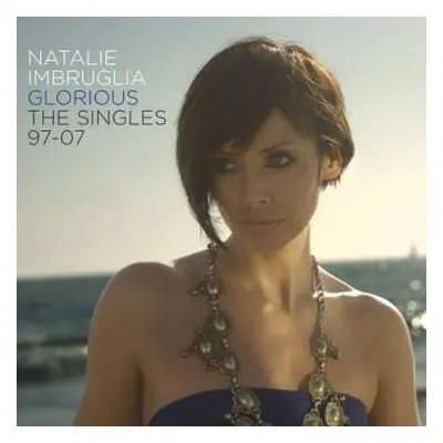 CD Natalie Imbruglia: Glorious: The Singles 97-07