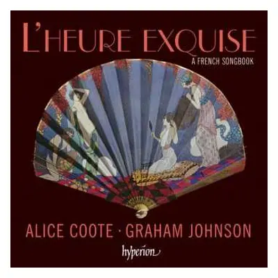 CD Alice Coote: L'Heure Exquise - A French Songbook