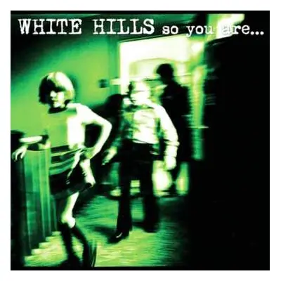 CD White Hills: So You Are... So You'll Be