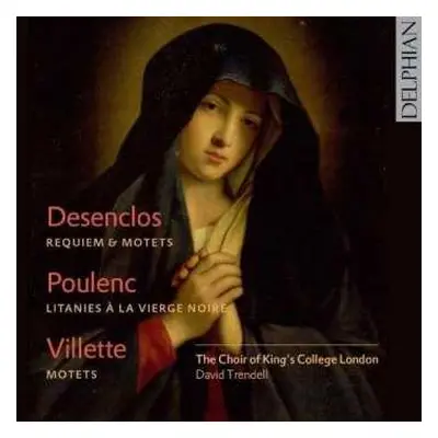 CD Choir of King's College London: Desenclos: Requiem & Motets; Poulenc: Litanies à la Vierge No