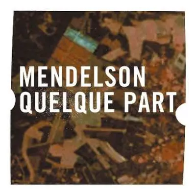 LP Mendelson: Quelque Part