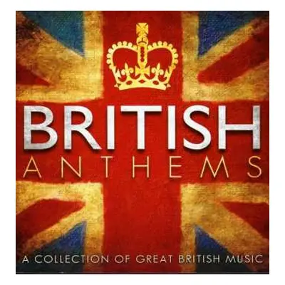 CD Various: British Anthems - A Collection Of Great British Music