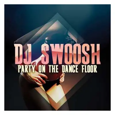 CD DJ Swoosh: Party On Dance Floor