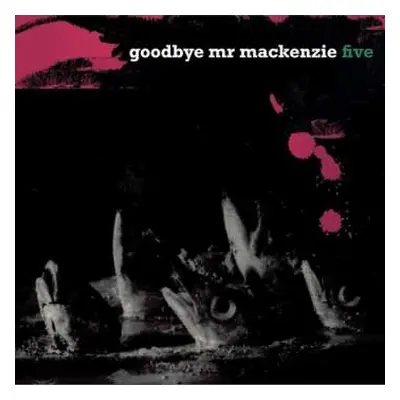 LP Goodbye Mr. Mackenzie: Five