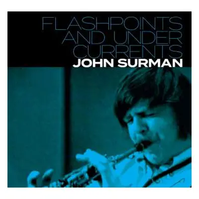 2CD Josh Surman: Flashpoints And Undercurrents