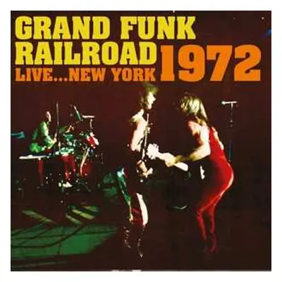 CD Grand Funk Railroad: Live ... New York 1972