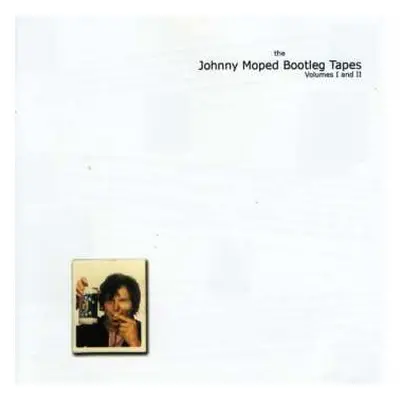 CD Johnny Moped: The Johnny Moped Bootleg Tapes Volumes I And II