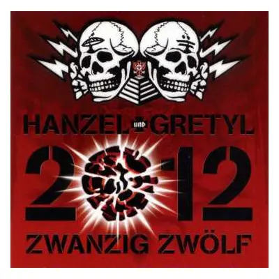 CD Hanzel Und Gretyl: 2012: Zwanzig Zwölf