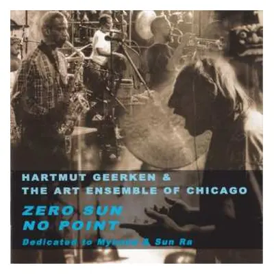 2CD The Art Ensemble Of Chicago: Zero Sun No Point (Dedicated To Mynona & Sun Ra)