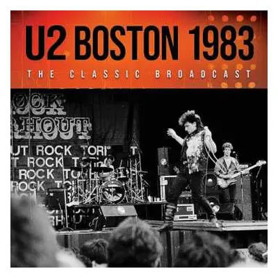 CD U2: Boston 1983 (The Classic Broadcast)