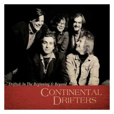 2CD Continental Drifters: Drifted: In The Beginning & Beyond