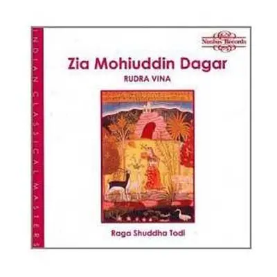 CD Ustad Zia Mohiuddin Dagar: Raga Shuddha Todi