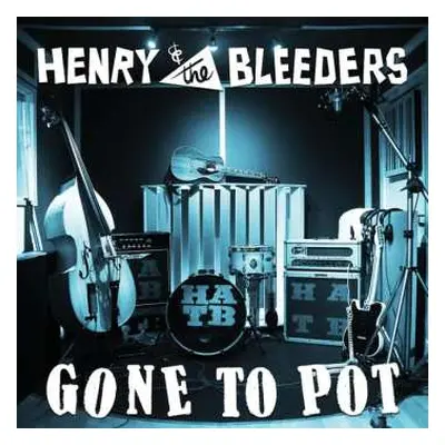 LP Henry & The Bleeders: Gone To Pot