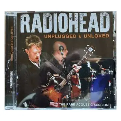 CD Radiohead: Unplugged & Unloved - The Rare Acoustic Sessions