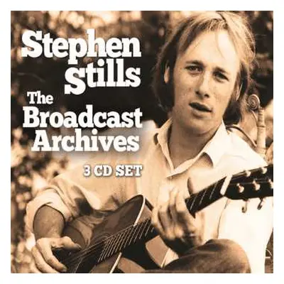 3CD Stephen Stills: The Broadcast Archives