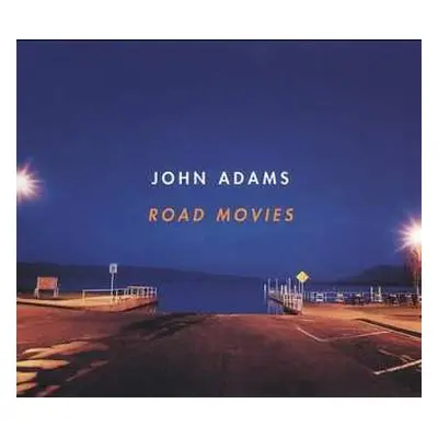 CD John Adams: Road Movies