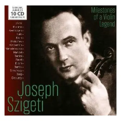 10CD Johann Sebastian Bach: Joseph Szigeti - Milestones Of A Violin Legend