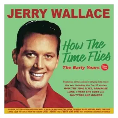 2CD Jerry Wallace: How The Time Flies - The Early Years 1952-1962