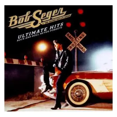 2CD Bob Seger And The Silver Bullet Band: Ultimate Hits Rock And Roll Never Forgets