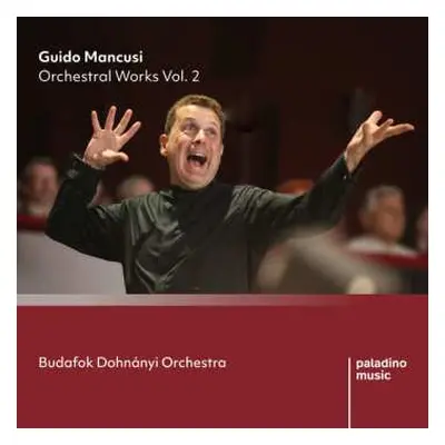 CD Budafok Dohnanyi Orchestra: Guido Mancusi: Orchestral Works Vol. 2