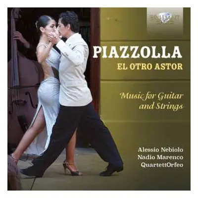 CD Astor Piazzolla: El Otro Astor (Music For Guitar And Strings)