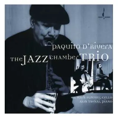 CD Paquito D'Rivera: The Jazz Chamber Trio