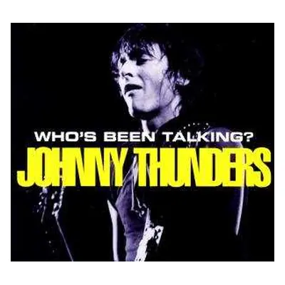 2CD Johnny Thunders: Who's Been Talking?