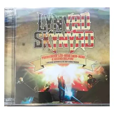 2CD Lynyrd Skynyrd: Pronounced 'Lĕh-'nérd 'Skin-'nérd & Second Helping Live From Jacksonville A