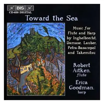 CD Robert Aitken: Toward The Sea (Music For Flute And Harp By Inghelbrecht, Damase, Lauber, Petr