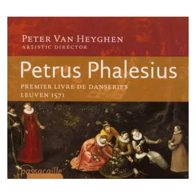 CD Petrus Phalesius: Premier Livre De Danseries (leuven 1571)