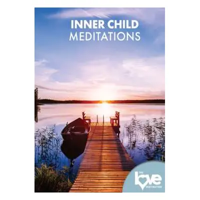 DVD Feature Film: The Love Destination Courses: Inner Child Meditations