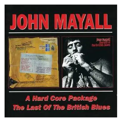 2CD John Mayall: A Hard Core Package / The Last Of The British Blues