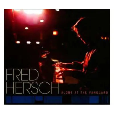 CD Fred Hersch: Alone At The Vanguard