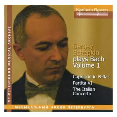 CD Johann Sebastian Bach: Volume 1: Capriccio In B-Flat, Partita VI, The Italian Concerto