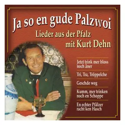 CD Kurt Dehn: Ja so en gude Palzwoi - Lieder aus der Pfalz mit Kurt Dehn