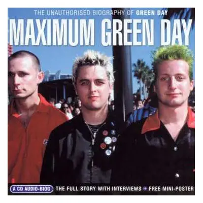 CD Green Day: Maximum Green Day (The Unauthorised Biography Of Green Day)