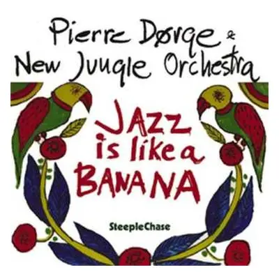 CD Pierre Dørge & New Jungle Orchestra: Jazz Is Like A Banana