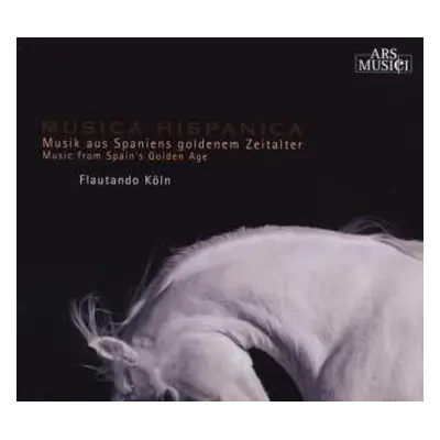 CD Flautando Köln: Musica Hispanica: Musik Aus Spaniens Goldenem Zeitalter = Music From Spain's