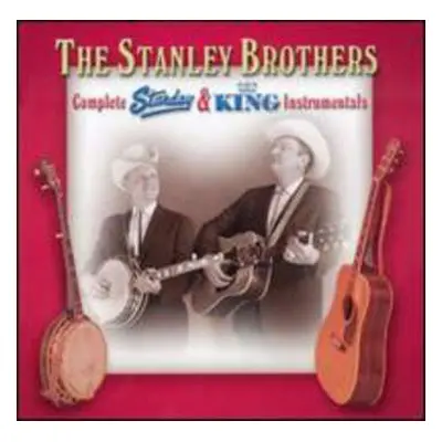 2CD The Stanley Brothers: Complete Starday & King Instrumentals