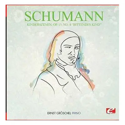 CD Robert Schumann: Kinderszenen Op. 15 No. 4 Bittendes Kind