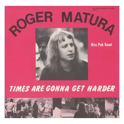 CD Roger Matura: Times Are Gonna Get Harder