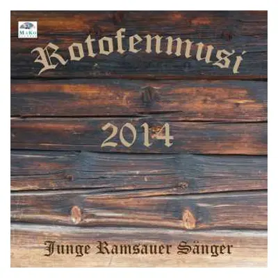 CD Rotofenmusi: Rotofenmusi/junge Ramsauer Sänger: 2014